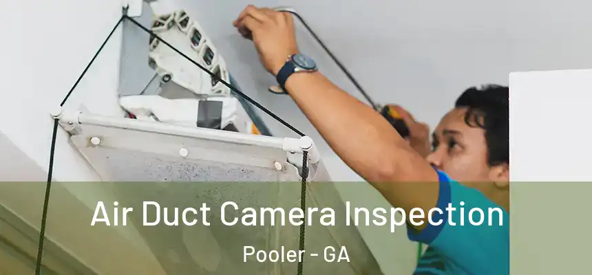Air Duct Camera Inspection Pooler - GA
