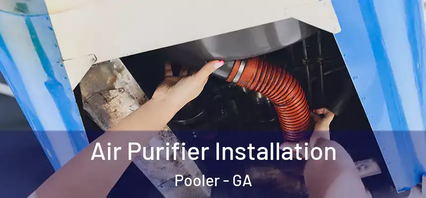  Air Purifier Installation Pooler - GA
