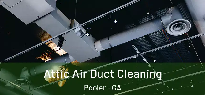 Attic Air Duct Cleaning Pooler - GA