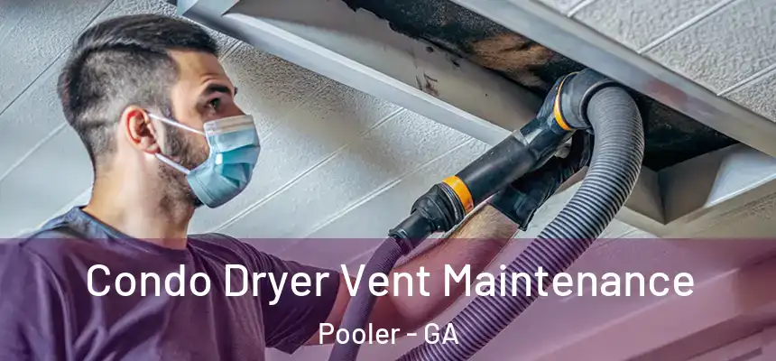 Condo Dryer Vent Maintenance Pooler - GA