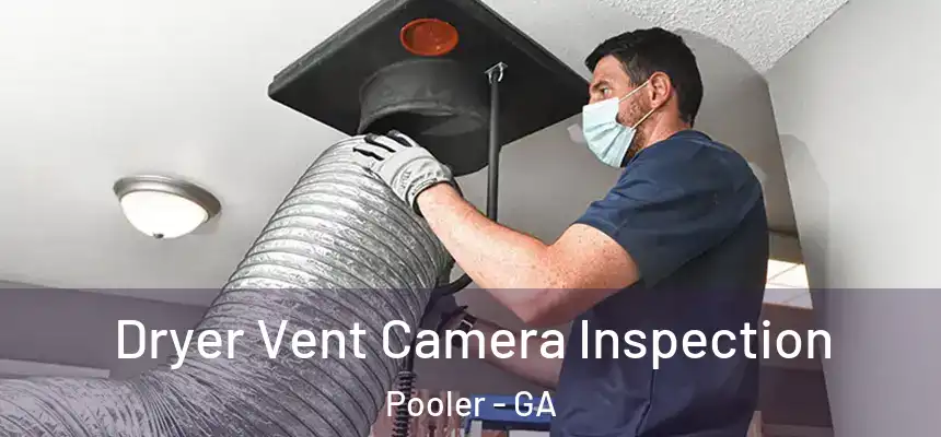 Dryer Vent Camera Inspection Pooler - GA