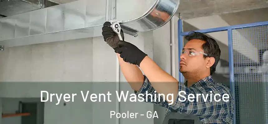 Dryer Vent Washing Service Pooler - GA