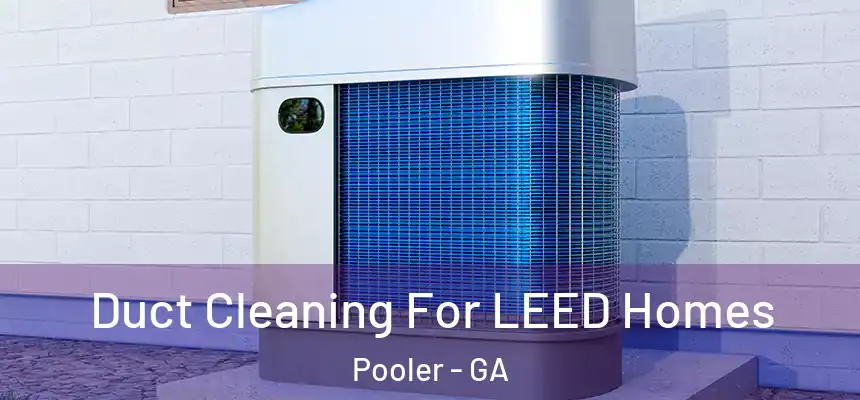  Duct Cleaning For LEED Homes Pooler - GA