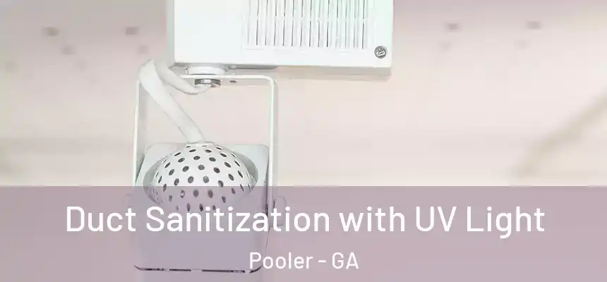  Duct Sanitization with UV Light Pooler - GA