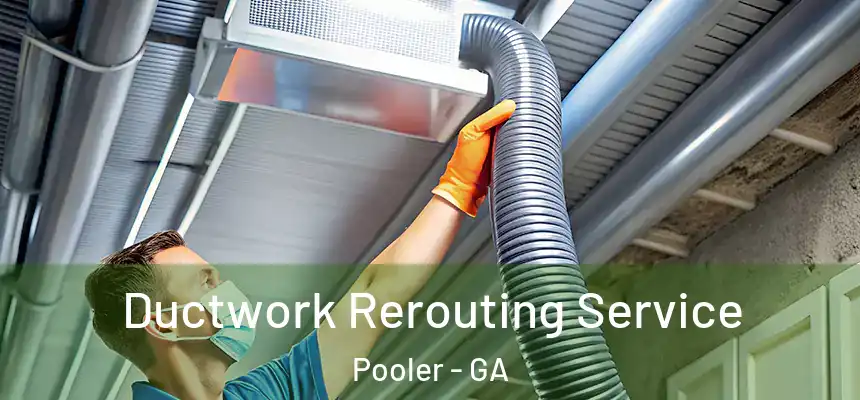  Ductwork Rerouting Service Pooler - GA