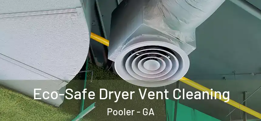 Eco-Safe Dryer Vent Cleaning Pooler - GA