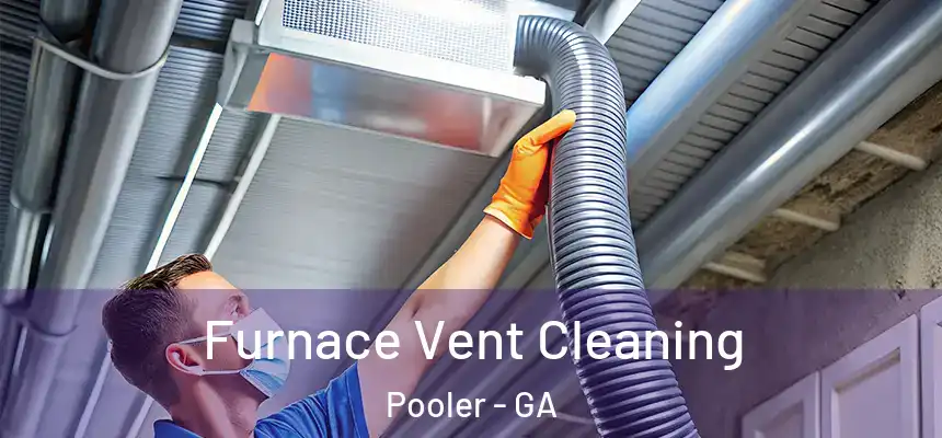 Furnace Vent Cleaning Pooler - GA