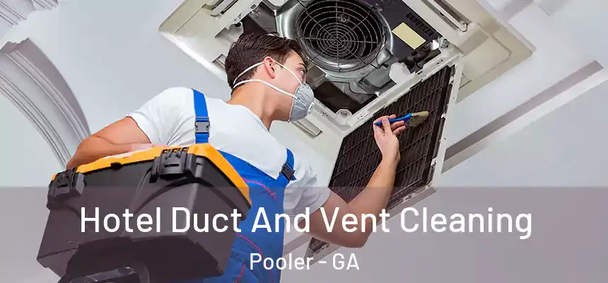 Hotel Duct And Vent Cleaning Pooler - GA