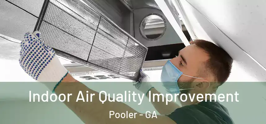  Indoor Air Quality Improvement Pooler - GA