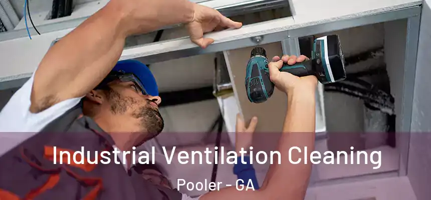 Industrial Ventilation Cleaning Pooler - GA