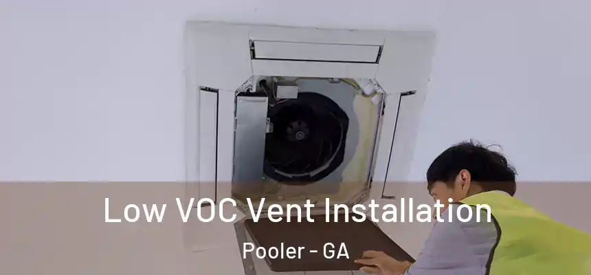 Low VOC Vent Installation Pooler - GA
