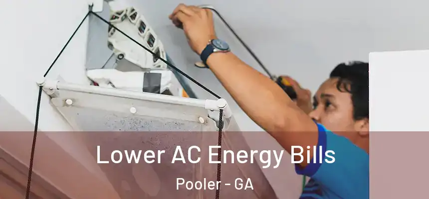 Lower AC Energy Bills Pooler - GA