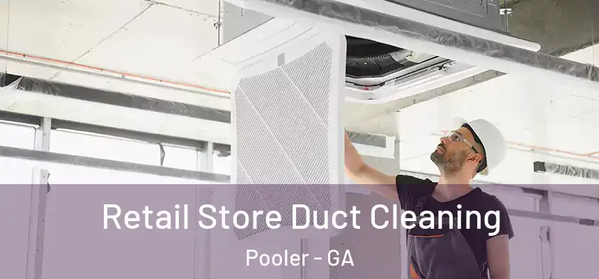  Retail Store Duct Cleaning Pooler - GA