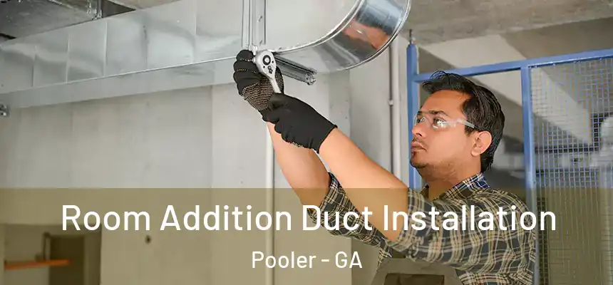  Room Addition Duct Installation Pooler - GA